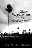 What Happened to Ochopee? 0615926029 Book Cover