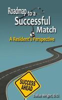 Roadmap to a Successful Match: A Resident's Perspective 0692390480 Book Cover