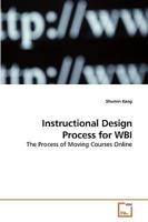 Instructional Design Process for WBI: The Process of Moving Courses Online 3639197739 Book Cover