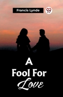 A Fool For Love B0CWSD9K5Z Book Cover
