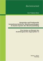 Ansprüche und Problematik kompetenzorientierter Abschlussprüfungen im dualen System der Berufsausbildung: Eine Analyse am Beispiel des Ausbildungsberufes Augenoptiker/in 3955492435 Book Cover