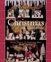 Christmas in Miniature: Festive Projects  Decorating Ideas for the Holidays 1402710305 Book Cover