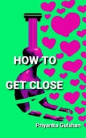How to Get Close B0BSWKBZ1R Book Cover