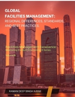 Global Facilities Management: Regional Differences, Standards, and Best Practices B0FHHPJM9Y Book Cover