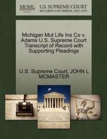 Michigan Mut Life Ins Co v. Adams U.S. Supreme Court Transcript of Record with Supporting Pleadings 1270170880 Book Cover