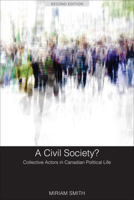 A Civil Society?: Collective Actors in Canadian Political Life, Second Edition 148759366X Book Cover