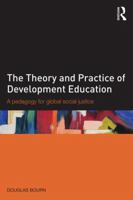 The Theory and Practice of Development Education: A pedagogy for global social justice 1138804770 Book Cover