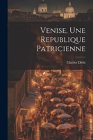 Venise, une republique patricienne 1022445537 Book Cover