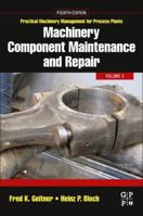 Machinery Component Maintenance and Repair (Practical Machinery Management for Process Plants, Volume 3) 0750677260 Book Cover