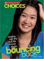 Bouncing Back: Dealing With the Stuff Life Throws at You (Scholastic Choices) 0531177300 Book Cover