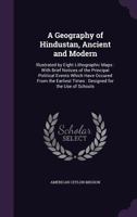 A Geography of Hindustan, Ancient and Modern: Illustrated by Eight Lithographic Maps: With Brief Notices of the Principal Political Events Which Have 1357834411 Book Cover