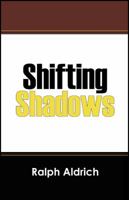 Shifting Shadows 1432725270 Book Cover