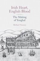 Irish Heart, English Blood: The Making of Youghal 1845888227 Book Cover