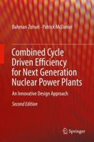 Combined Cycle Driven Efficiency for Next Generation Nuclear Power Plants: An Innovative Design Approach 3319155598 Book Cover