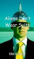 Aliens Don't Wear Suits 9916946949 Book Cover
