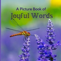 A Picture Book of Joyful Words: A Beautiful Picture and Large Print Book For Seniors With Alzheimer’s or Dementia. B08WZFTXXR Book Cover