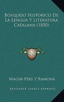 Bosquejo Historico De La Lengua Y Literatura Catalana (1850) 1160329850 Book Cover