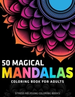 50 Magical Mandalas Coloring Book for Adults : Stress Relieving Coloring Books 1670537099 Book Cover