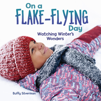 On a Flake-Flying Day: Watching Winter's Wonders B0BP7RQXGH Book Cover