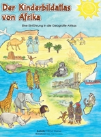 Die Kinderbildatlas von Afrika: Eine Einfu¨hrung in die Geografie Afrikas (German Edition) 3952606235 Book Cover