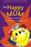 The Happy Mum Handbook 0646587528 Book Cover