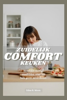 Zuidelijke comfortkeuken: Hartige, heerlijke gerechten die het gezin samenbrengen (Dutch Edition) B0DPCF72DL Book Cover