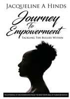 Journey To Empowerment: Tackling the Bullies Within 1909389242 Book Cover