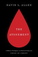 The Atonement: A Biblical, Theological, and Historical Study of the Cross of Christ 1462767419 Book Cover
