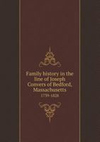Family History in the Line of Joseph Convers of Bedford, Massachusetts 1739-1828 5518872380 Book Cover