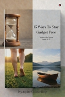15 Ways To Stay Gadget Free B0GTRN74LJ Book Cover