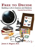 Free to Decide: Building a Life in Science and Medicine 1963885155 Book Cover