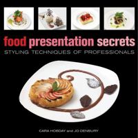 Food Presentation Secrets: Styling Techniques of Professionals 1554074916 Book Cover
