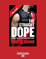 The Straight Dope: The Inside Story of Sport's Biggest Drug Scandal 1525219200 Book Cover