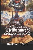 KINGDOM COME: DELIVERANCE 2 SPIELANLEITUNG: Geheimnisse, Strategien, Karten, Combos und Tipps, um Böhmen zu dominieren und jeden verborgenen Pfad freizuschalten (German Edition) B0DWXY1FC9 Book Cover