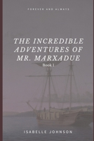 The Incredible Adventures of Mr. Marxadue 1676927123 Book Cover