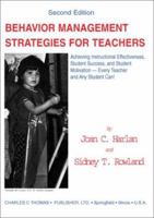 Behavior Management Strategies for Teachers: Achieving Instructional Effectiveness, Student Success, and Student Motivation--Every Teacher and Any Stu 0398073260 Book Cover