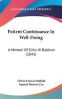 Patient Continuance In Well-Doing: A Memoir Of Elihu W. Baldwin 1104362260 Book Cover