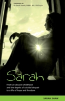 Sarah: From an abusive childhood and the depths of suicidal despair to a life of hope and freedom. 1852405112 Book Cover
