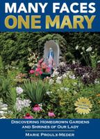 Many Faces, One Mary: Discovering Homegrown Gardens and Shrines of Our Lady 0692957766 Book Cover