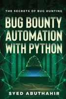 Bug Bounty Automation With Python: The secrets of bug hunting B08GFSK3BW Book Cover