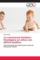 La conciencia fon�tico-fonol�gica en ni�os con d�ficit auditivo 6202099887 Book Cover