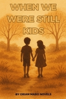 when we were still kids: A Heartfelt Short Story of Love, Loss, and the Echoes of Childhood B0FWR9GG93 Book Cover