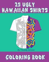 25 Ugly Hawaiian Shirts Coloring Book 1725804417 Book Cover