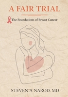 A Fair Trial: The Foundations of Breast Cancer 1662943059 Book Cover
