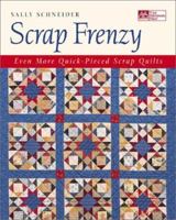 Scrap Frenzy: Even More Quick-Pieced Scrap Quilts 1564773639 Book Cover