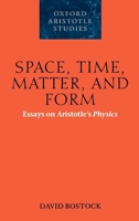 Space, Time, Matter, and Form: Essays on Aristotle's Physics (Oxford Aristotle Studies) 0199286868 Book Cover