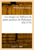 Les Images Ou Tableaux de Platte Peinture de Philostrate 2418046362 Book Cover