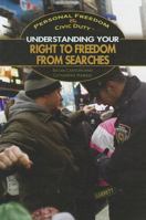 Understanding Your Right to Freedom from Searches 1448846706 Book Cover