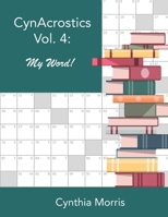 CynAcrostics Volume 4: My Word! 0998283150 Book Cover