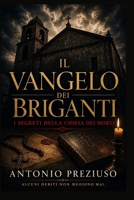 IL VANGELO DEI BRIGANTI: I SEGRETI DELLA CHIESA DEI MORTI (Italian Edition) B0H1WR59C4 Book Cover